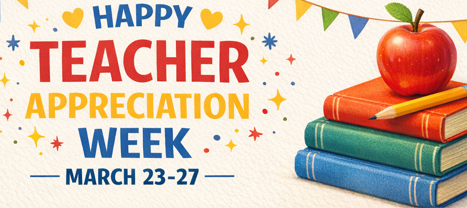 “Colorful graphic with a string of multicolored pennant flags across the top. Large bold text reads ‘Happy Teacher Appreciation Week — March 23–27.’ The background includes scattered stars, hearts, and confetti in bright colors. On the right side, a stack of three books sits with a red apple and a yellow pencil on top. The design has a festive, celebratory feel.”